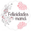 Pegatina Felicitaciones Mamá - Rollo de 250 uds