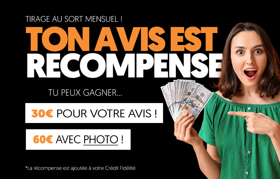 Votre avis est récompensé « Évaluez et Gagnez »
